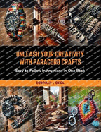 Unleash Your Creativity with Paracord Crafts: Easy to Follow Instructions in One Book