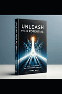 Unleash Your Potential: A Guide to Personal and Professional Growth
