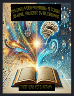 Unleash Your Potential: A Guided Journal Powered by AI Insights