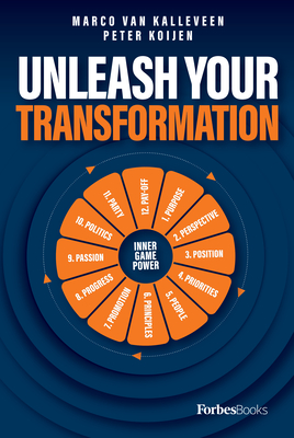 Unleash Your Transformation: Using the Power of the Flywheel to Transform Your Business - Van Kalleveen, Marco, and Koijen, Peter
