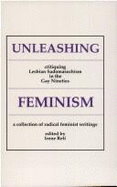 Unleashing Feminism: A Critique of Lesbian Sadomasochism in the Gay Nineties, a Collection Of...