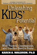 Unleashing Kids' Potential: What Parents, Grandparents, and Teachers Need to K