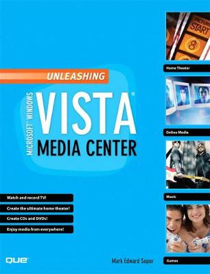 Unleashing Microsoft Windows Vista Media Center - Soper, Mark