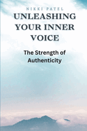 Unleashing Your Inner Voice (Large Print Edition): The Strength of Authenticity