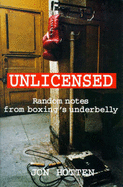 Unlicensed: Random Notes from Boxing's Underbelly