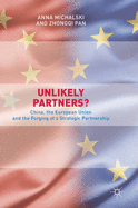 Unlikely Partners?: China, the European Union and the Forging of a Strategic Partnership