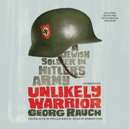 Unlikely Warrior: A Jewish Soldier in Hitler's Army