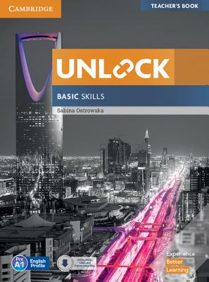 Unlock Basic Skills Teacher's Book with Downloadable Audio and Video and Presentation Plus - Ostrowska, Sabina