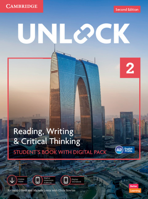 Unlock Level 2 Reading, Writing and Critical Thinking Student's Book with Digital Pack - O'Neill, Richard, and Lewis, Michele, and Sowton, Chris