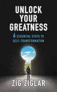 Unlock Your Greatness: 6 Essential Steps to Self-Transformation