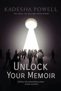 Unlock Your Memoir: The Keys to Telling Your Story