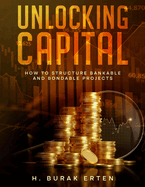 Unlocking Capital: How to Structure Bankable and Bondable Projects