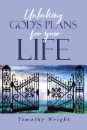 Unlocking God's Plans for Your Life