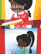 Unlocking Potential: A Journey of Discovery through ABA Therapy