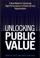 Unlocking Public Value: A New Model for Achieving High Performance in Public Service Organizations