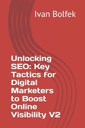 Unlocking SEO: Key Tactics for Digital Marketers to Boost Online Visibility V2