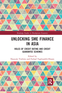 Unlocking SME Finance in Asia: Roles of Credit Rating and Credit Guarantee Schemes