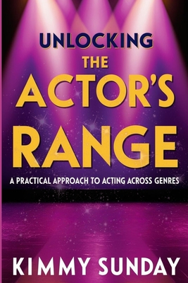 Unlocking The Actor's Range: A Practical Approach to Acting Across Genres - Sunday, Kimmy
