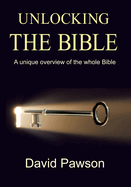Unlocking the Bible: A Unique Overview of the Whole Bible