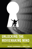 Unlocking the Moviemaking Mind: Tales of Voice, Vision, and Video from K-12 Classrooms