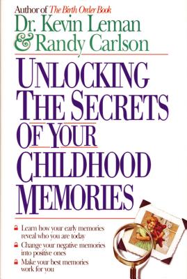 Unlocking the Secrets of Your Childhood Memories - Leman, Kevin, Dr., and Carlson, Randy L