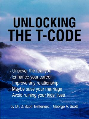 Unlocking the T-Code - Trettenero, D Scott, Dr., and Scott, George A