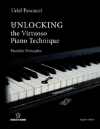 Unlocking the Virtuoso Piano Technique: Pianistic Principles
