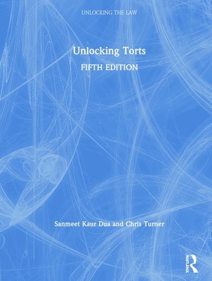 Unlocking Torts - Kaur Dua, Sanmeet, and Turner, Chris