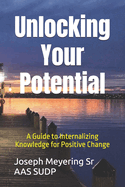 Unlocking Your Potential: A Guide to Internalizing Knowledge for Positive Change