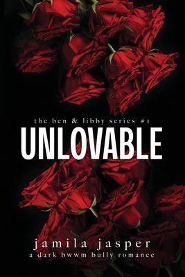 Unlovable: Dark Bully BWWM Romance - Jasper, Jamila