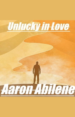 Unlucky in Love - Abilene, Aaron