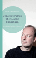 Unlustige Fakten ?ber Martin Sonneborn: Der Gazellenmann und die neue Weltordnung