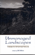 Unmanaged Landscapes: Voices for Untamed Nature