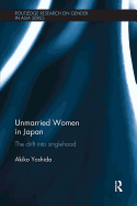 Unmarried Women in Japan: The Drift into Singlehood