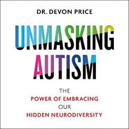 Unmasking Autism: The Power of Embracing Our Hidden Neurodiversity