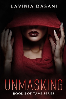 Unmasking: Book 2 of Tame Series - Dasani, Lavinia