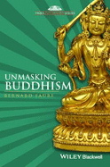 Unmasking Buddhism - Faure, Bernard