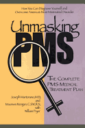 Unmasking PMS-Complete Treatmt - Martorano, Joseph, and Morgan, Maureen, and Fryer, William