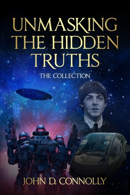 Unmasking the Hidden Truths: The Collection - Connolly, John