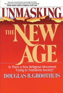Unmasking the New Age - Groothuis, Douglas