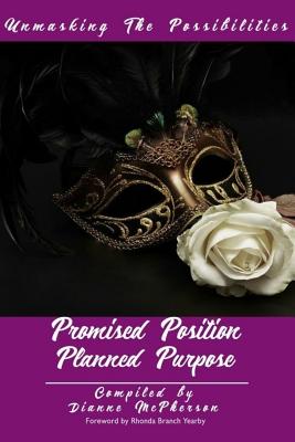 Unmasking the Possibilities: Promised Position Planned Purpose - McPherson, Dianne (Compiled by), and Yearby, Rhonda Branch (Foreword by)