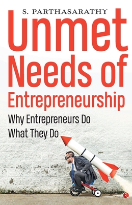 Unmet Needs of Entrepreneurship - Parthasarathy, S