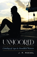Unmoored: Coming of Age in Troubled Waters