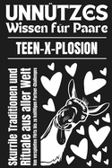 Unn?tzes Wissen f?r Paare: Skurrile Traditionen und Rituale aus aller Welt Von verspielten Flirts bis zu kniffligen Partner-Challenges