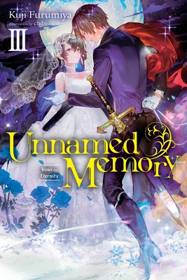 Unnamed Memory, Vol. 3 (Light Novel): Vows for Eternity - Furumiya, Kuji, and Chibi