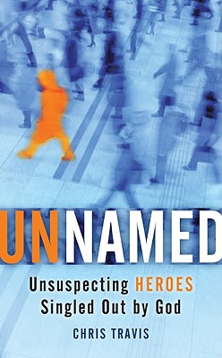 Unnamed: Unsuspecting Heroes Singled Out by God - Travis, Chris