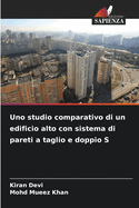 Uno studio comparativo di un edificio alto con sistema di pareti a taglio e doppio S