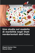 Uno studio sul modello di morbilit? negli Stati nordorientali dell'India