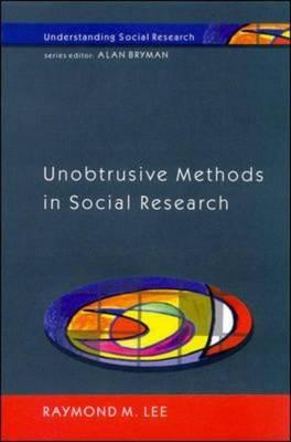 Unobtrusive Methods in Social Research - Lee, Raymond M, Professor