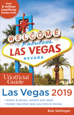 Unofficial Guide to Las Vegas 2019 - Sehlinger, Bob